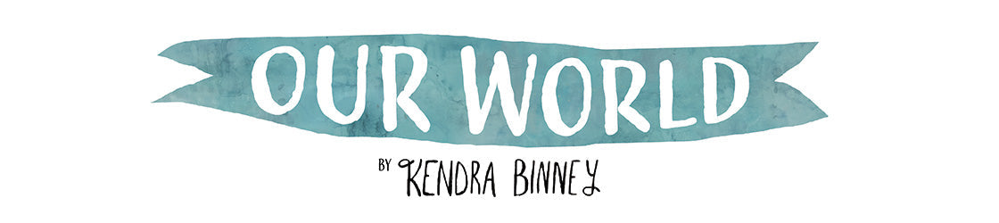 Our World | Kendra Binney